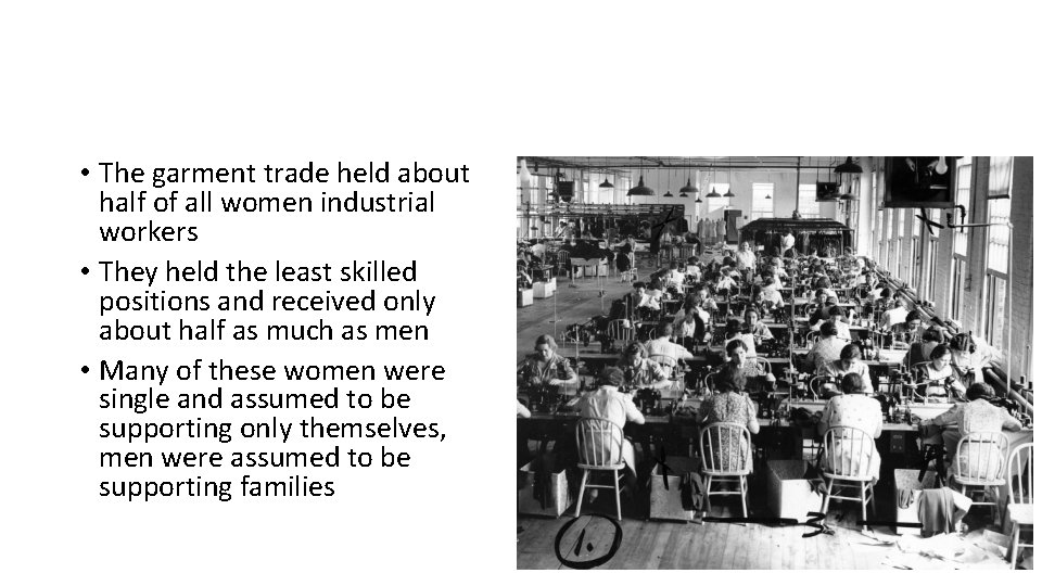  • The garment trade held about half of all women industrial workers •