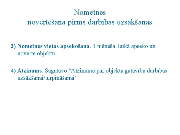 Nometnes novērtēšana pirms darbības uzsākšanas 3) Nometnes vietas apsekošana. 1 mēneša laikā apseko un