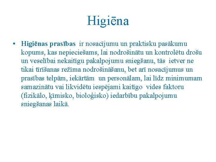 Higiēna • Higiēnas prasības ir nosacījumu un praktisku pasākumu kopums, kas nepieciešams, lai nodrošinātu