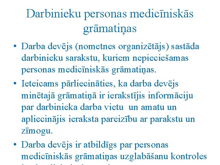 Darbinieku personas medicīniskās grāmatiņas • Darba devējs (nometnes organizētājs) sastāda darbinieku sarakstu, kuriem nepieciešamas