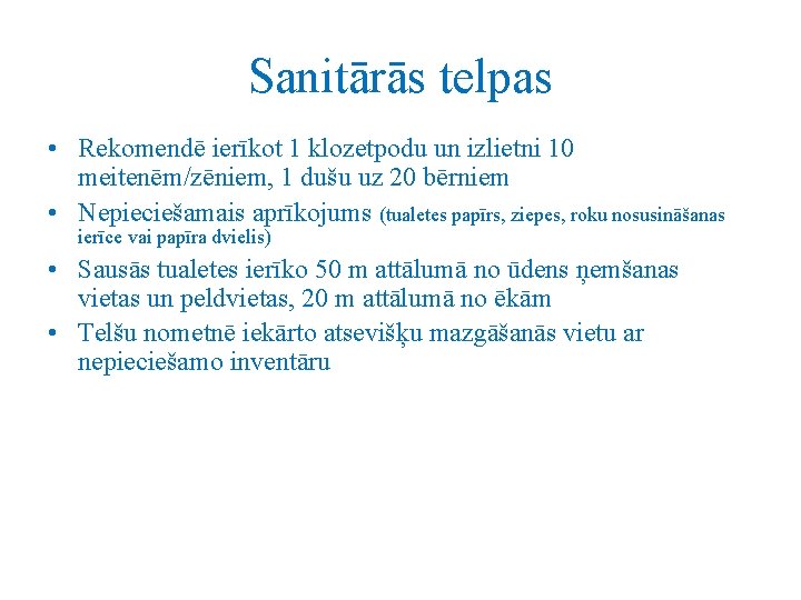 Sanitārās telpas • Rekomendē ierīkot 1 klozetpodu un izlietni 10 meitenēm/zēniem, 1 dušu uz