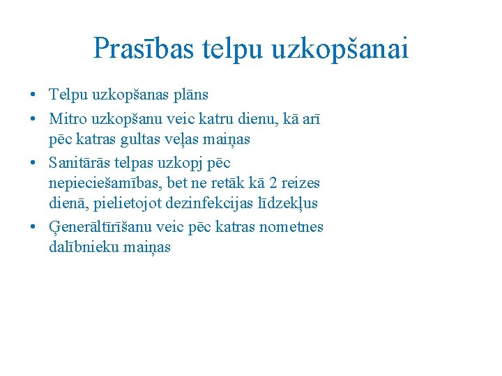 Prasības telpu uzkopšanai • Telpu uzkopšanas plāns • Mitro uzkopšanu veic katru dienu, kā