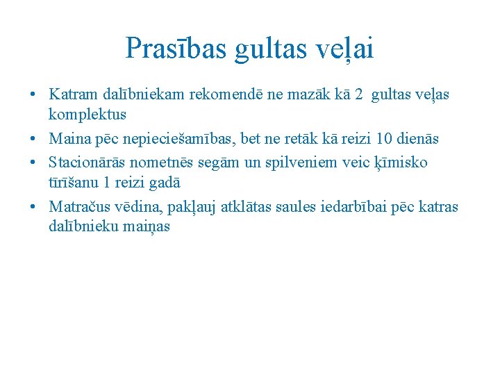 Prasības gultas veļai • Katram dalībniekam rekomendē ne mazāk kā 2 gultas veļas komplektus