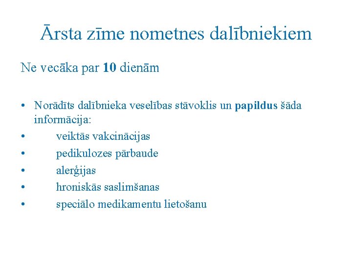 Ārsta zīme nometnes dalībniekiem Ne vecāka par 10 dienām • Norādīts dalībnieka veselības stāvoklis