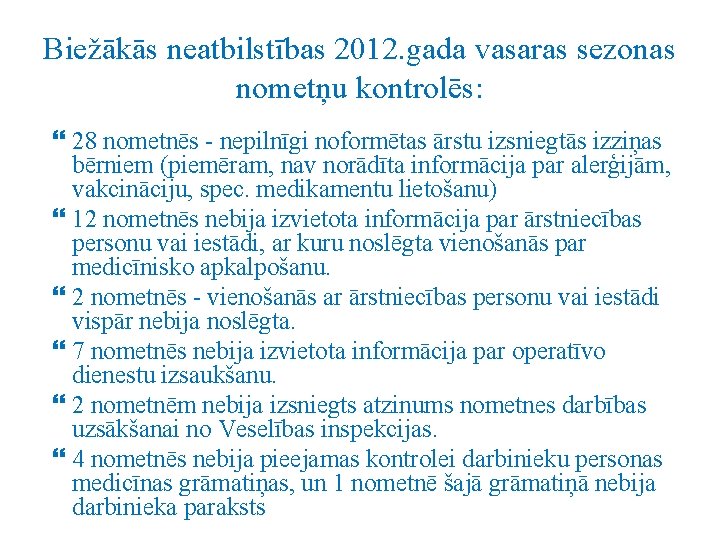 Biežākās neatbilstības 2012. gada vasaras sezonas nometņu kontrolēs: 28 nometnēs - nepilnīgi noformētas ārstu