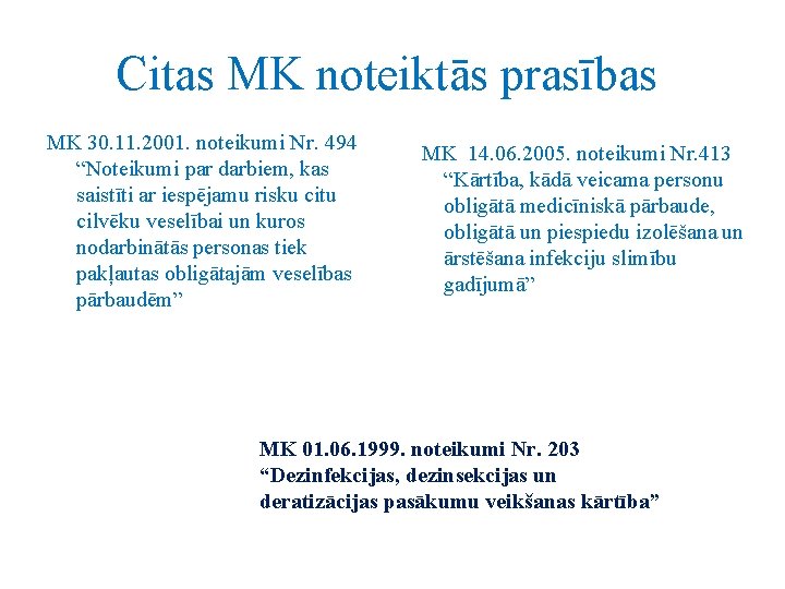 Citas MK noteiktās prasības MK 30. 11. 2001. noteikumi Nr. 494 “Noteikumi par darbiem,