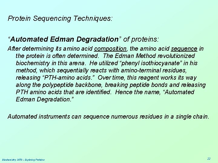 Protein Sequencing Techniques: “Automated Edman Degradation” of proteins: After determining its amino acid composition,