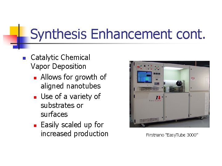 Synthesis Enhancement cont. n Catalytic Chemical Vapor Deposition n Allows for growth of aligned