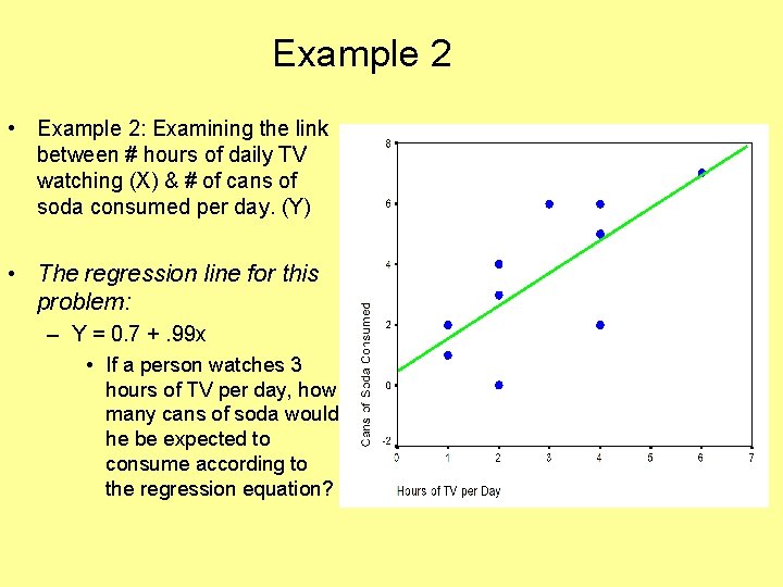 Example 2 • Example 2: Examining the link between # hours of daily TV