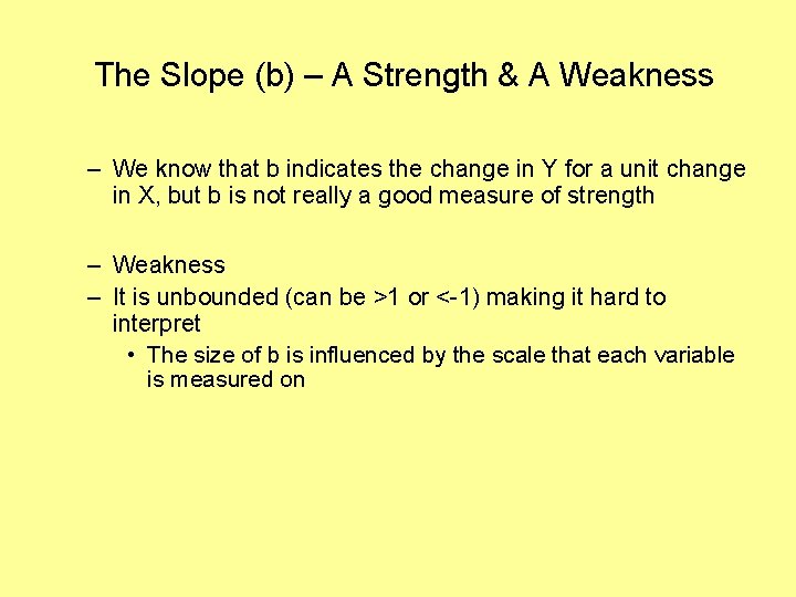 The Slope (b) – A Strength & A Weakness – We know that b