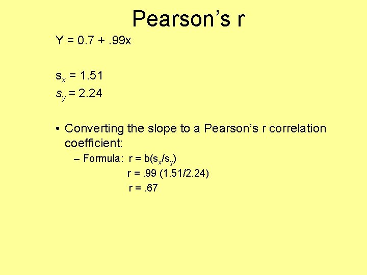 Pearson’s r Y = 0. 7 +. 99 x sx = 1. 51 sy