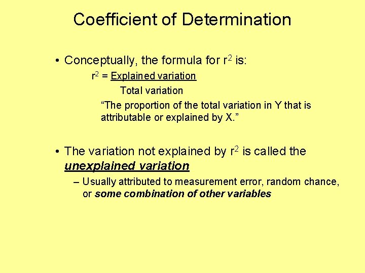 Coefficient of Determination • Conceptually, the formula for r 2 is: r 2 =