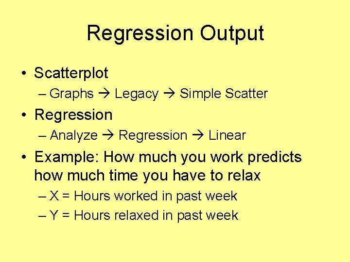 Regression Output • Scatterplot – Graphs Legacy Simple Scatter • Regression – Analyze Regression