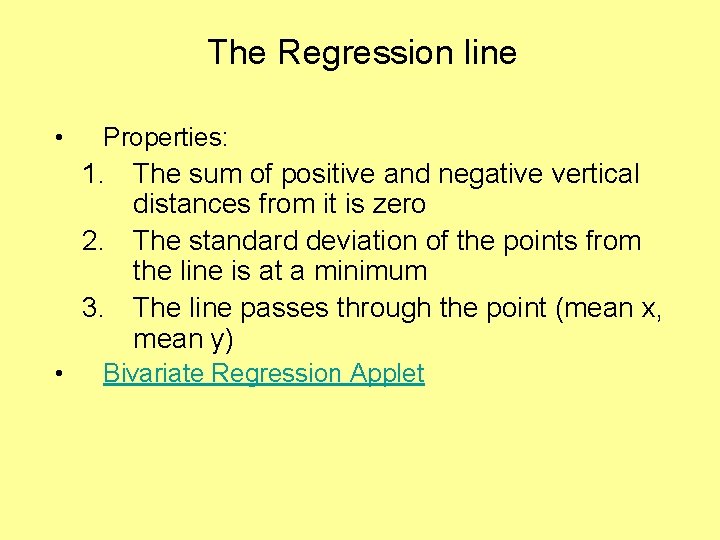 The Regression line • Properties: 1. The sum of positive and negative vertical distances