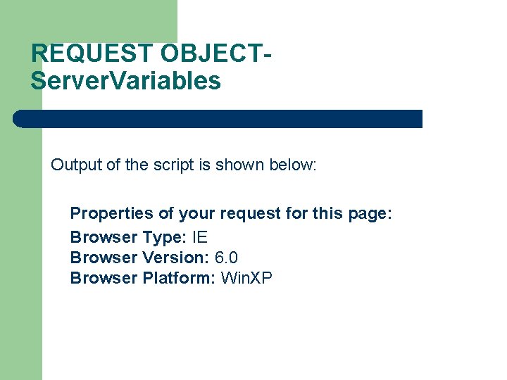 REQUEST OBJECTServer. Variables Output of the script is shown below: Properties of your request