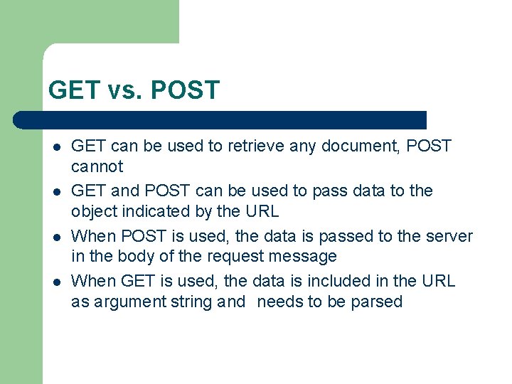 GET vs. POST l l GET can be used to retrieve any document, POST