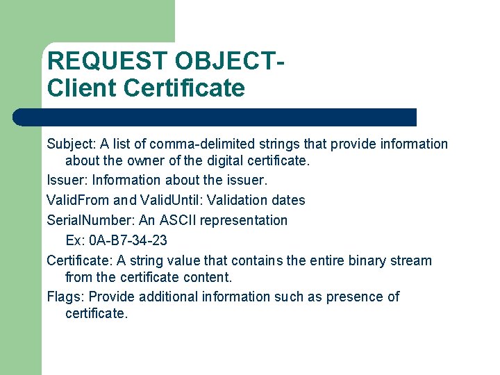 REQUEST OBJECTClient Certificate Subject: A list of comma-delimited strings that provide information about the