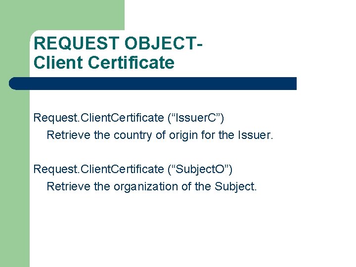 REQUEST OBJECTClient Certificate Request. Client. Certificate (“Issuer. C”) Retrieve the country of origin for