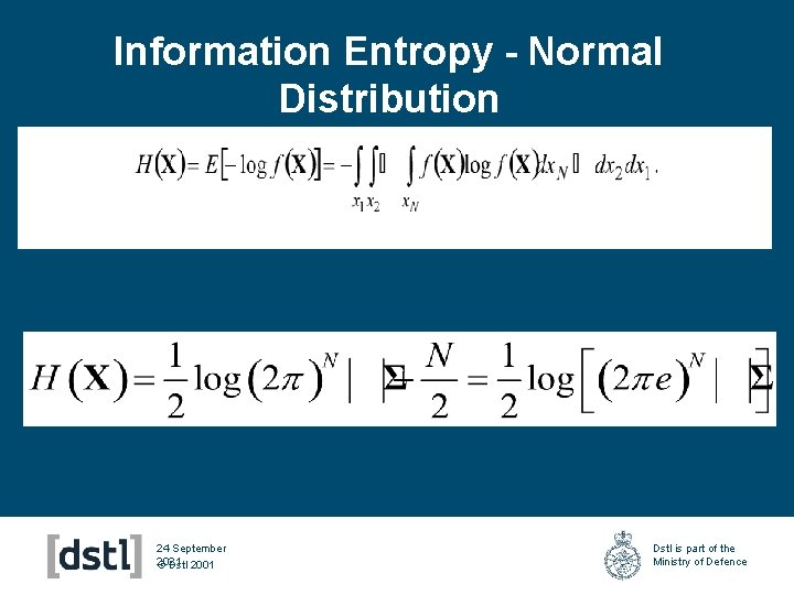 Information Entropy - Normal Distribution 24 September 2021 © Dstl 2001 Dstl is part