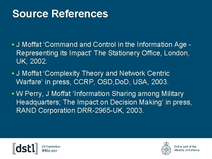 Source References • J Moffat ‘Command Control in the Information Age Representing its Impact’