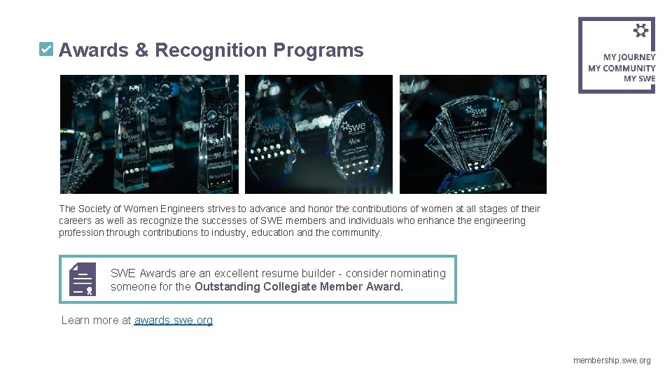 Awards & Recognition Programs The Society of Women Engineers strives to advance and honor