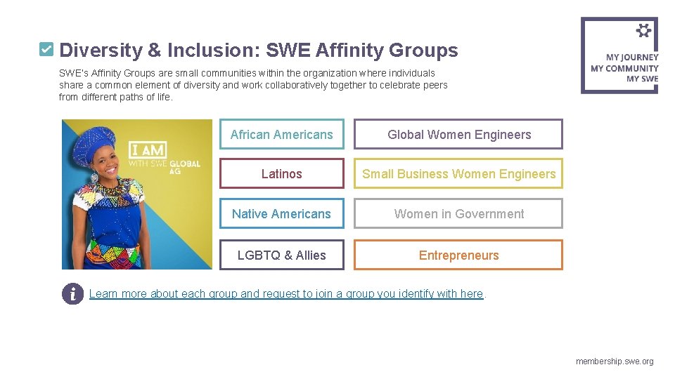 Diversity & Inclusion: SWE Affinity Groups SWE’s Affinity Groups are small communities within the