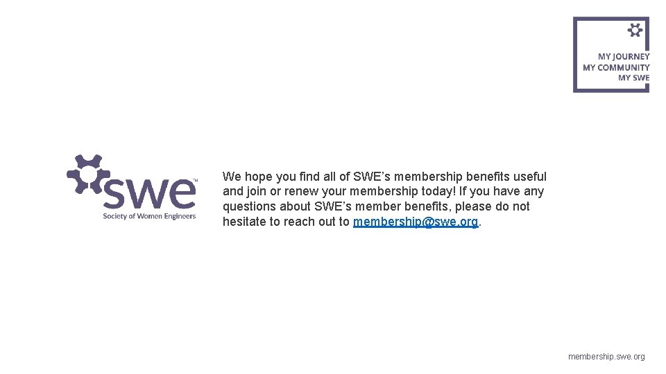 We hope you find all of SWE’s membership benefits useful and join or renew
