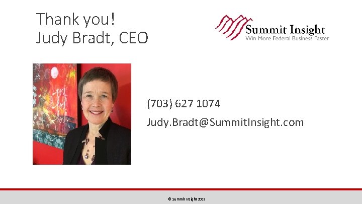 Thank you! Judy Bradt, CEO (703) 627 1074 Logo Judy. Bradt@Summit. Insight. com ©