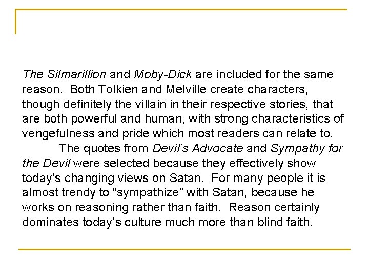 The Silmarillion and Moby-Dick are included for the same reason. Both Tolkien and Melville