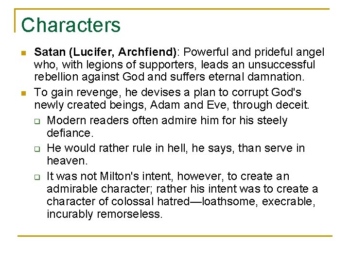 Characters n n Satan (Lucifer, Archfiend): Powerful and prideful angel who, with legions of