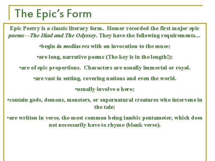 The Epic’s Form Epic Poetry is a classic literary form. Homer recorded the first