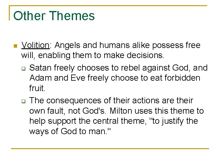 Other Themes n Volition: Angels and humans alike possess free will, enabling them to