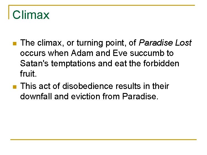 Climax n n The climax, or turning point, of Paradise Lost occurs when Adam