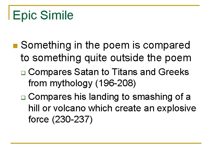 Epic Simile n Something in the poem is compared to something quite outside the