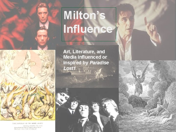 Milton’s Influence Art, Literature, and Media influenced or inspired by Paradise Lost 1 