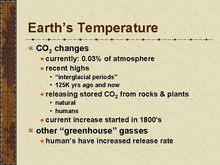 Earth’s Temperature CO 2 changes currently: 0. 03% of atmosphere recent highs • “interglacial