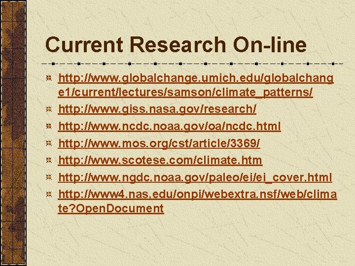 Current Research On-line http: //www. globalchange. umich. edu/globalchang e 1/current/lectures/samson/climate_patterns/ http: //www. giss. nasa.