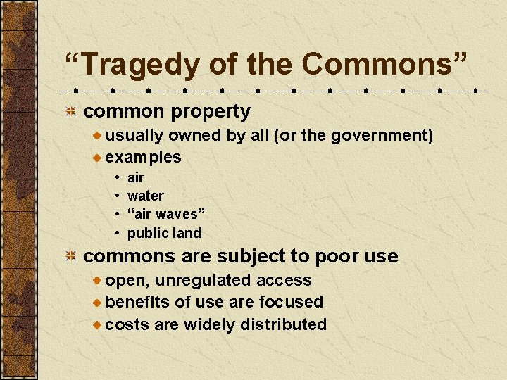 “Tragedy of the Commons” common property usually owned by all (or the government) examples