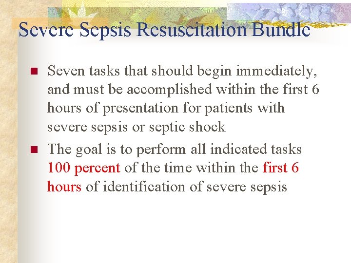 Severe Sepsis Resuscitation Bundle n n Seven tasks that should begin immediately, and must