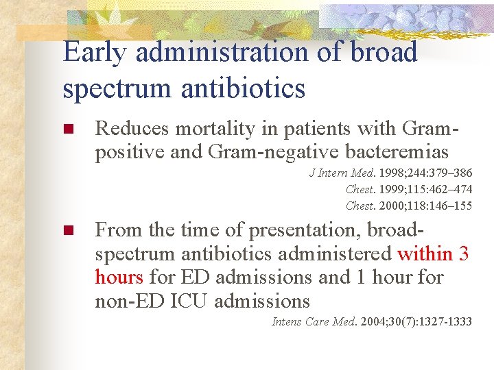 Early administration of broad spectrum antibiotics n Reduces mortality in patients with Grampositive and