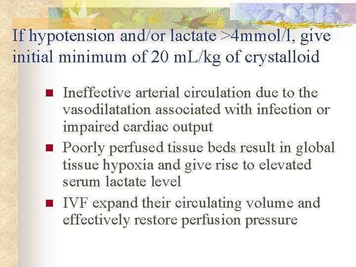 If hypotension and/or lactate >4 mmol/l, give initial minimum of 20 m. L/kg of