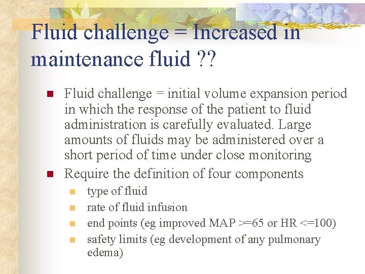 Fluid challenge = Increased in maintenance fluid ? ? n n Fluid challenge =