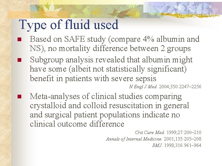 Type of fluid used n n Based on SAFE study (compare 4% albumin and