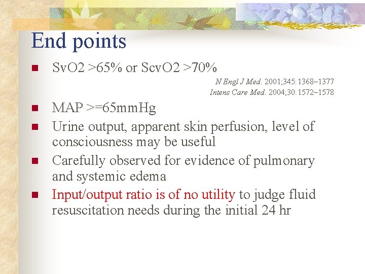 End points n Sv. O 2 >65% or Scv. O 2 >70% N Engl