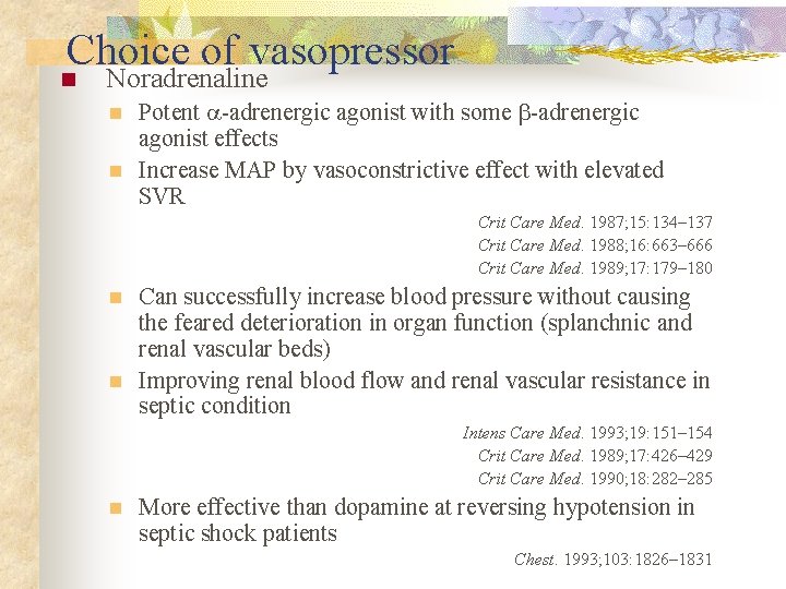 Choice of vasopressor n Noradrenaline n n Potent -adrenergic agonist with some -adrenergic agonist