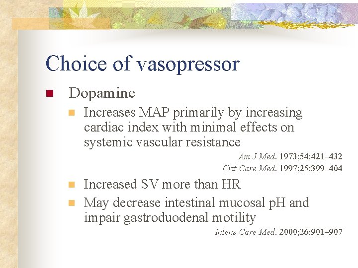 Choice of vasopressor n Dopamine n Increases MAP primarily by increasing cardiac index with