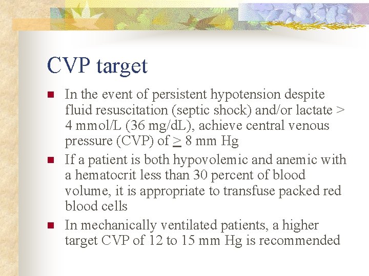 CVP target n n n In the event of persistent hypotension despite fluid resuscitation