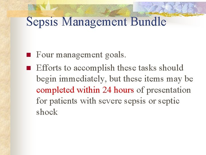 Sepsis Management Bundle n n Four management goals. Efforts to accomplish these tasks should