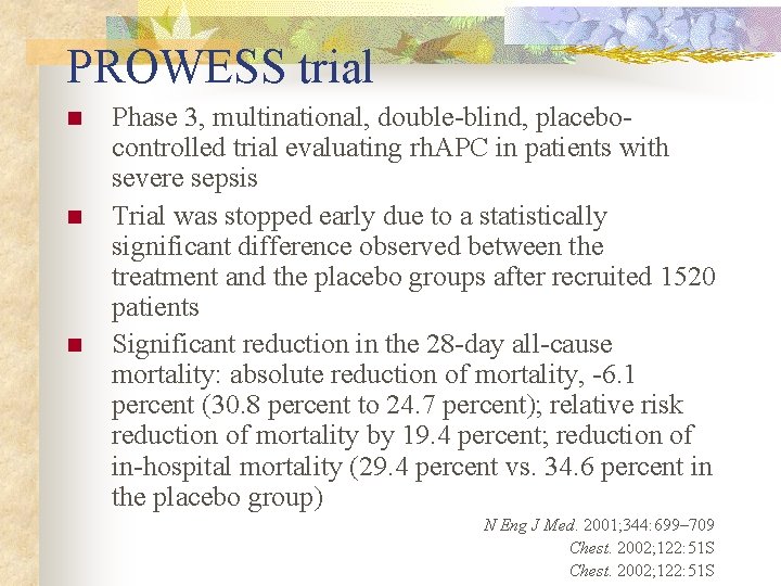 PROWESS trial n n n Phase 3, multinational, double-blind, placebocontrolled trial evaluating rh. APC