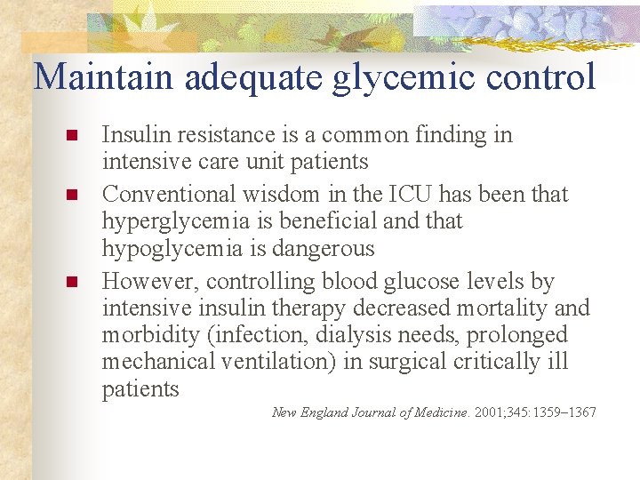 Maintain adequate glycemic control n n n Insulin resistance is a common finding in